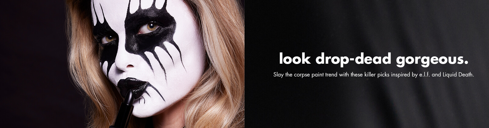 look drop-dead gorgeous. Slay the corpse paint trend