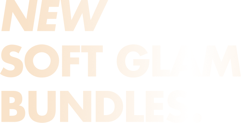 New Soft Glam Bundles