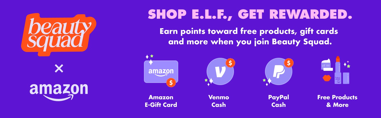 Beauty Squad Earn Rewards when you shop e.l.f. Just join for free and upload your receipt!