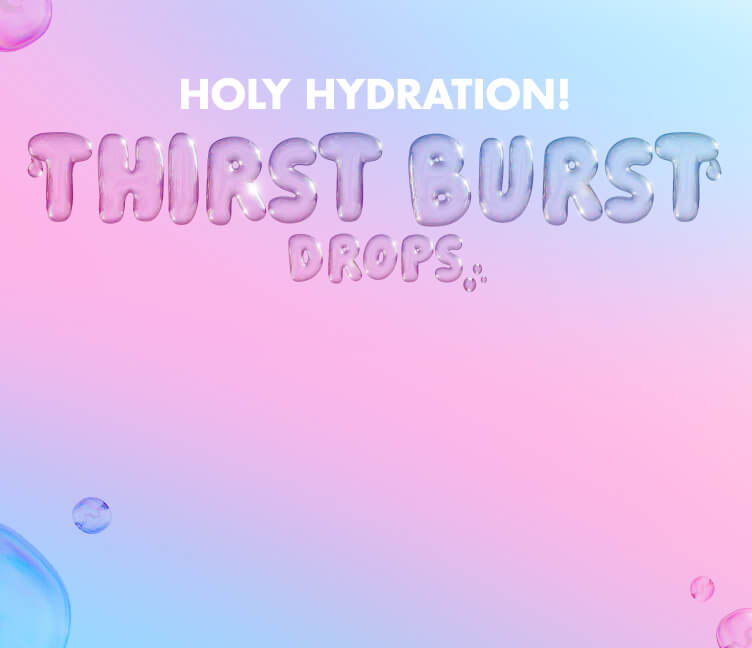 Holy Hydration! Thirst Burst