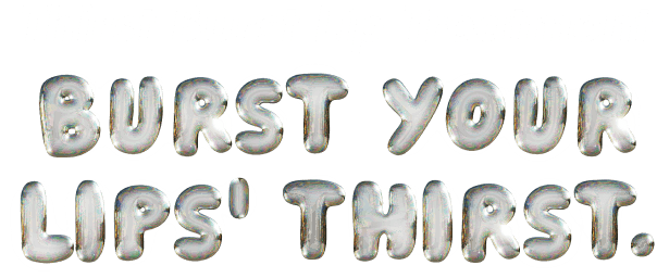 Thirst Burst Lip Treatment. Burst Your Lips' Thirst.